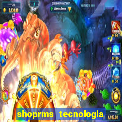 shoprms tecnologia e serviços ltda jogos